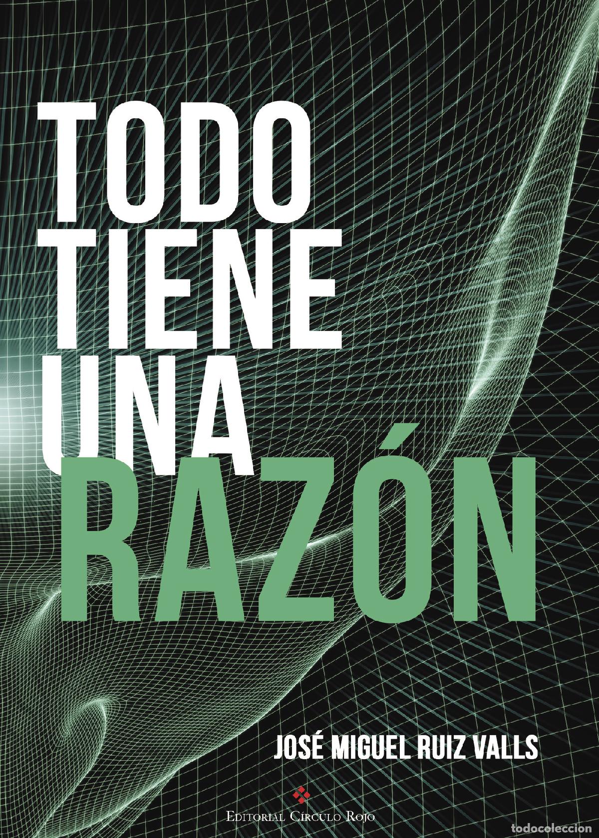 B&uuml;cher: Todo tiene una raz&oacute;n - Jos&eacute; Miguel Ruiz Valls