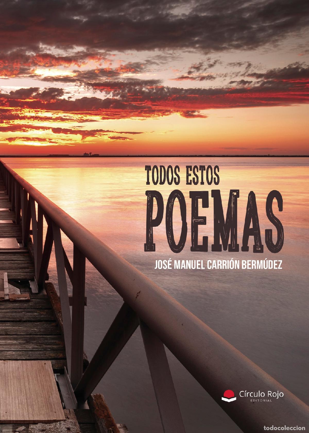Libri: Todos estos poemas - JOS&Eacute; MANUEL CARRI&Oacute;N BERM&Uacute;DEZ