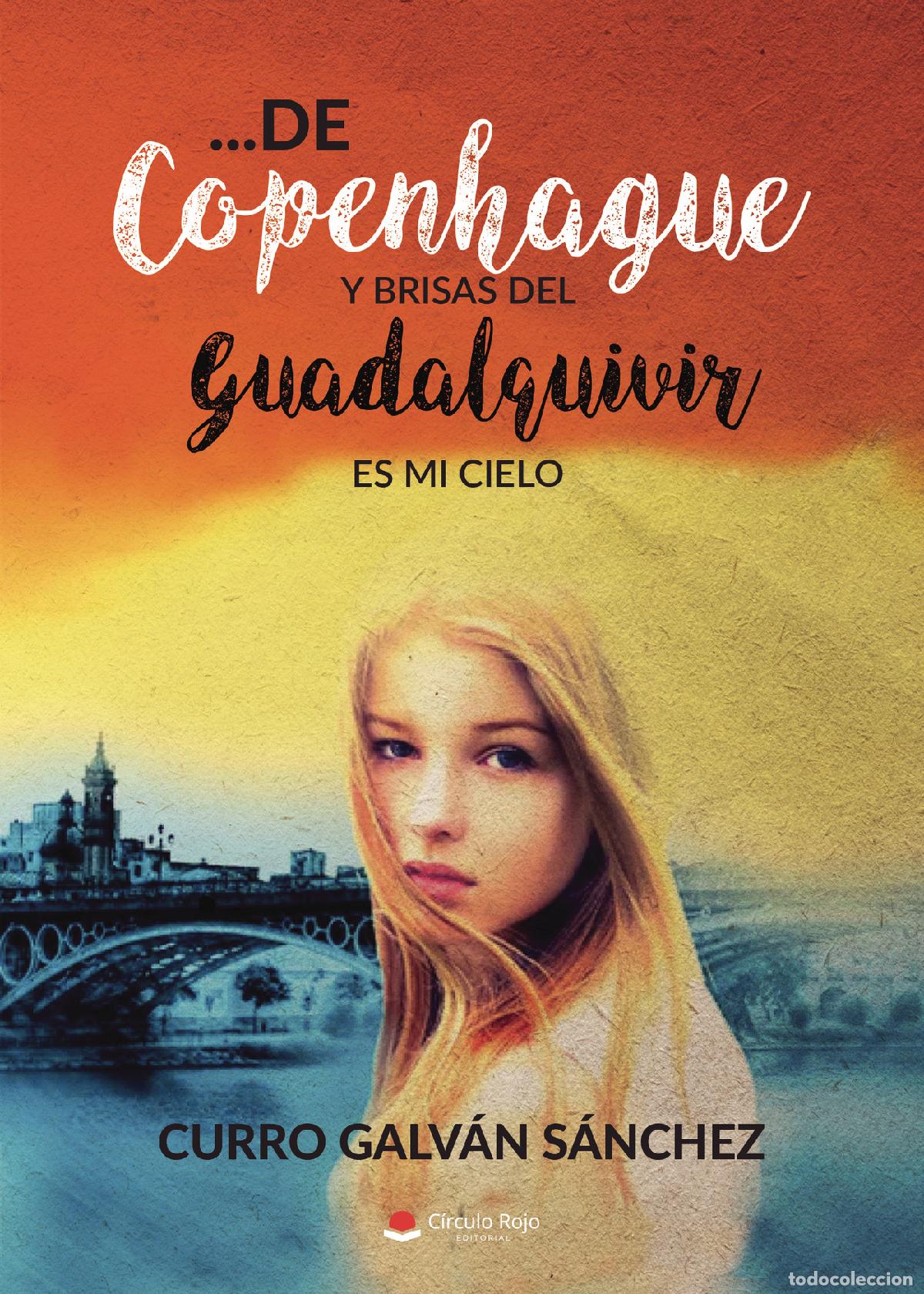 Livres: ... De Copenhague y brisas del Guadalquivir. Es mi cielo - Curro Galv&aacute;n S&aacute;nchez