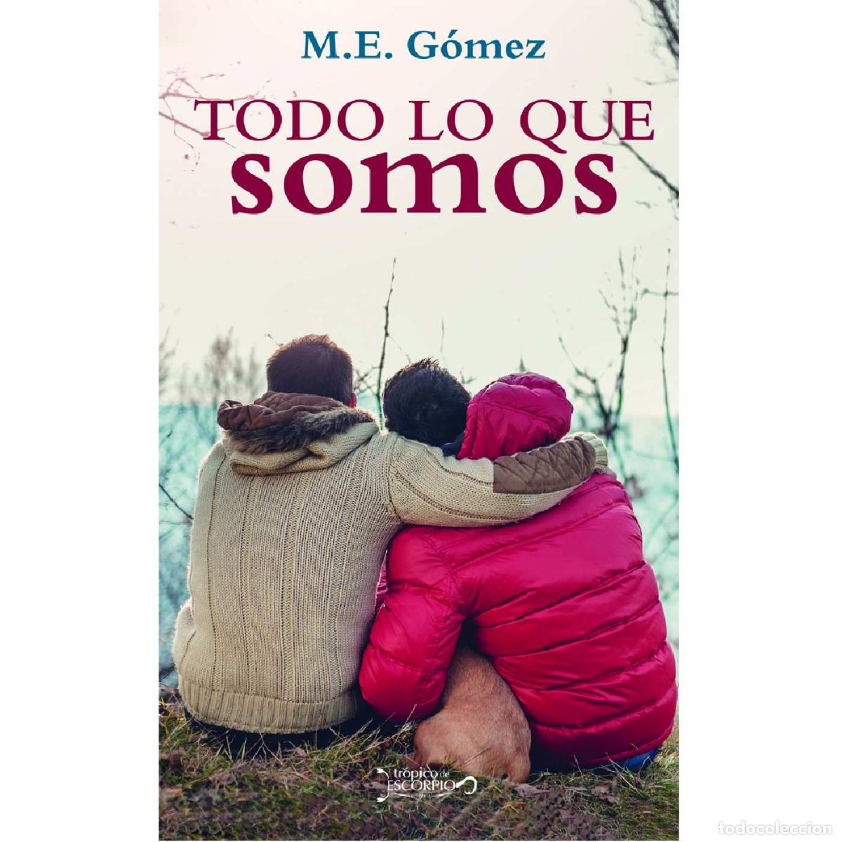Libros: TODO LO QUE SOMOS - M.E. G&oacute;mez - Foto 1