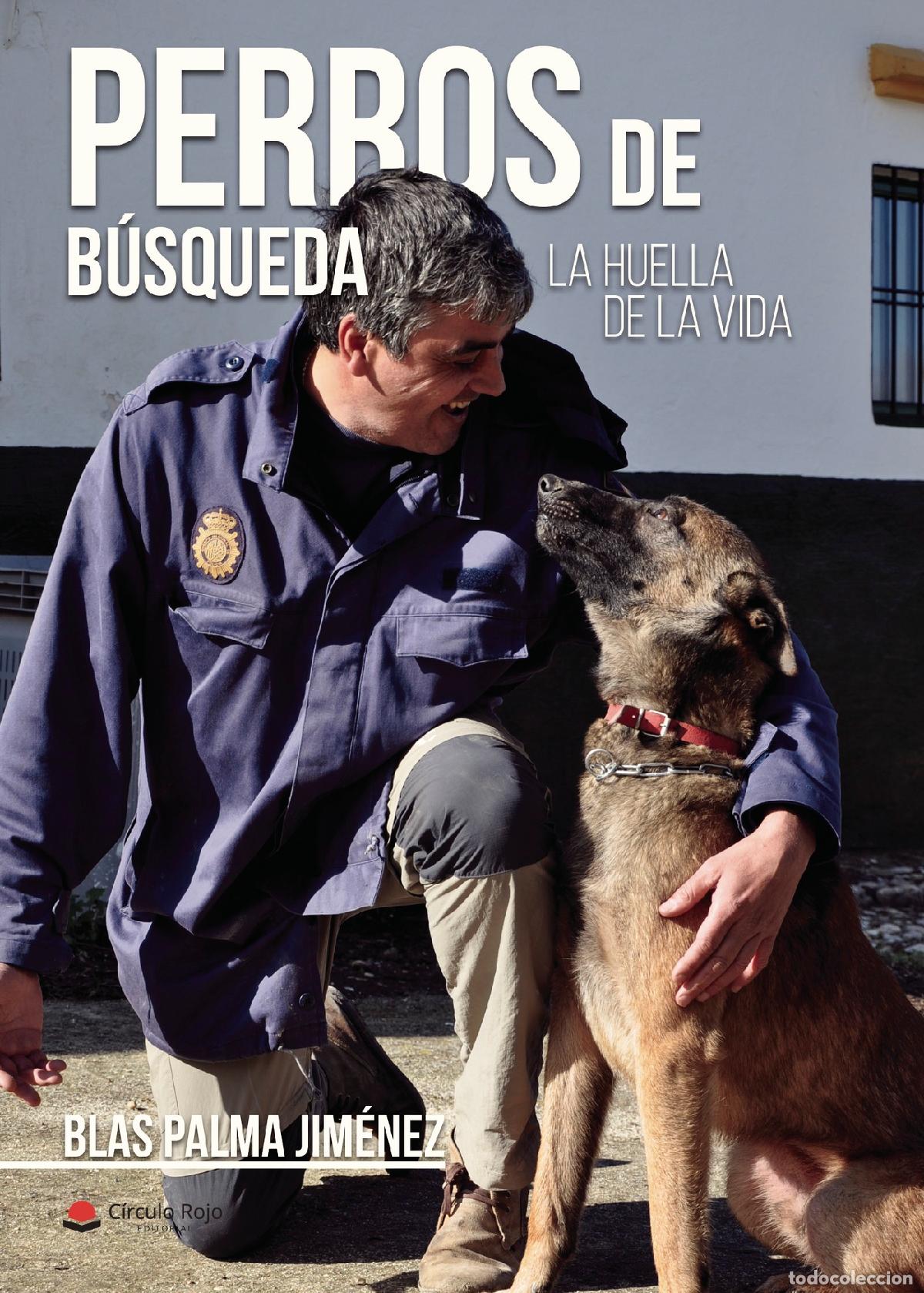Libros: Perros de B&uacute;squeda. La huella de la vida - Blas Palma Jimenez