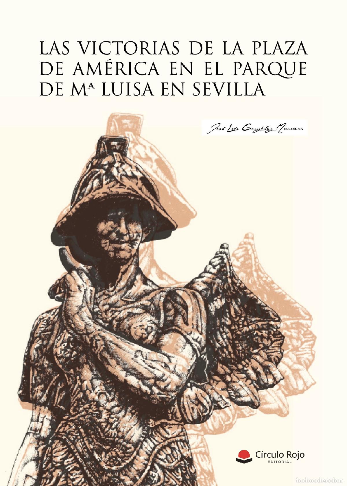 Livros: Las victorias de la Plaza de Am&eacute;rica en el Parque de M&ordf; Luisa en Sevilla - Jos&eacute; Luis Gonz&aacute;lez Munuer