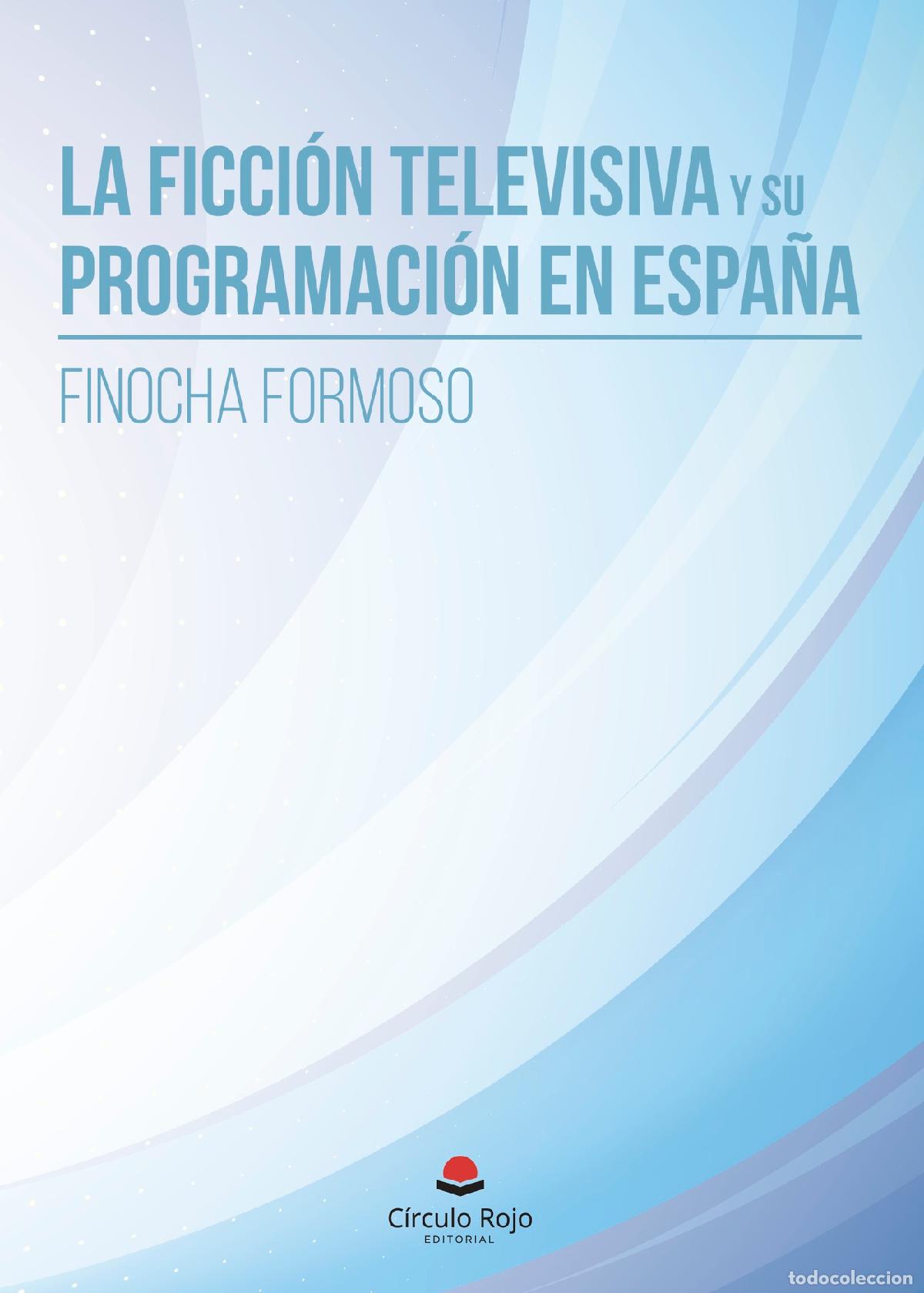 Livros: La ficci&oacute;n televisiva y su programaci&oacute;n en Espa&ntilde;a - Finocha Formoso