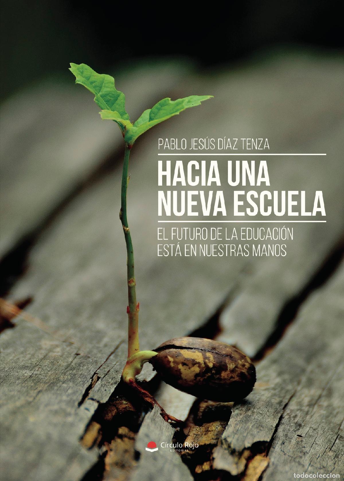 Livros: HACIA UNA NUEVA ESCUELA - El futuro de la educaci&oacute;n est&aacute; en nuestras manos - PABLO JES&Uacute;S D&Iacute;AZ TENZA
