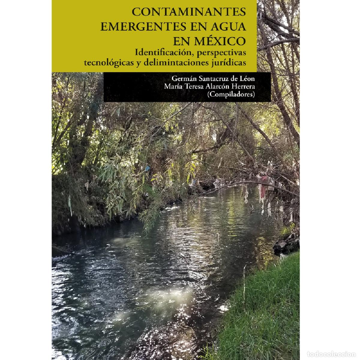 Livros: CONTAMINANTES EMERGENTES EN AGUA EN M&Eacute;XICO - IDENTIFICACI&Oacute;N, PERSPECTIVAS TECNOL&Oacute;GICAS Y DELIMITACIO