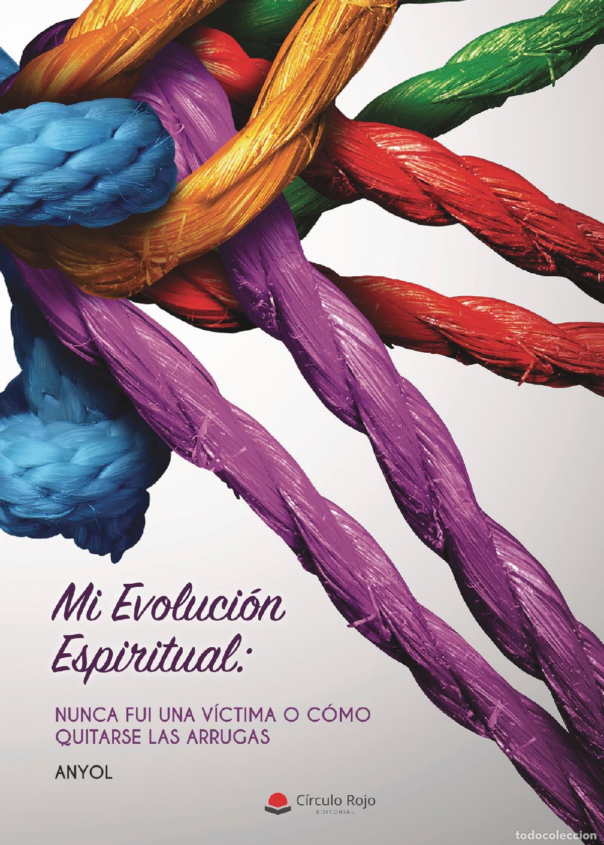 Libri: Mi Evoluci&oacute;n Espiritual: Nunca fui una v&iacute;ctima o como quitarse las arrugas - Anyol