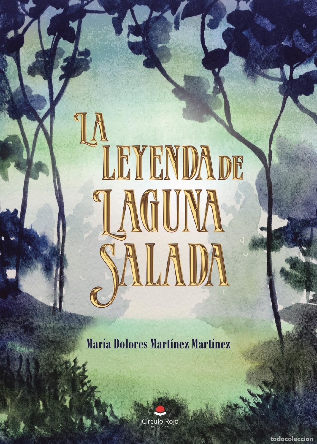 Libri: La leyenda de Laguna salada - Mar&iacute;a Dolores Mart&iacute;nez Mart&iacute;nez