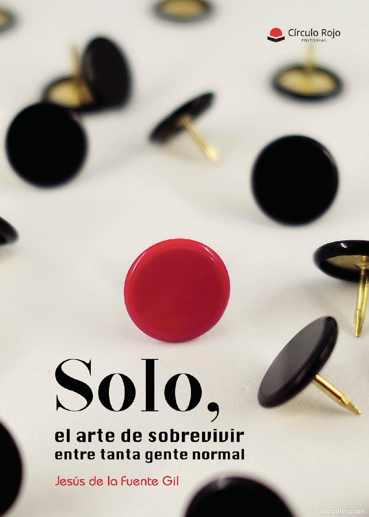 Libri: SOLO. El arte de sobrevivir entre tanta gente normal - Jes&uacute;s de la Fuente Gil