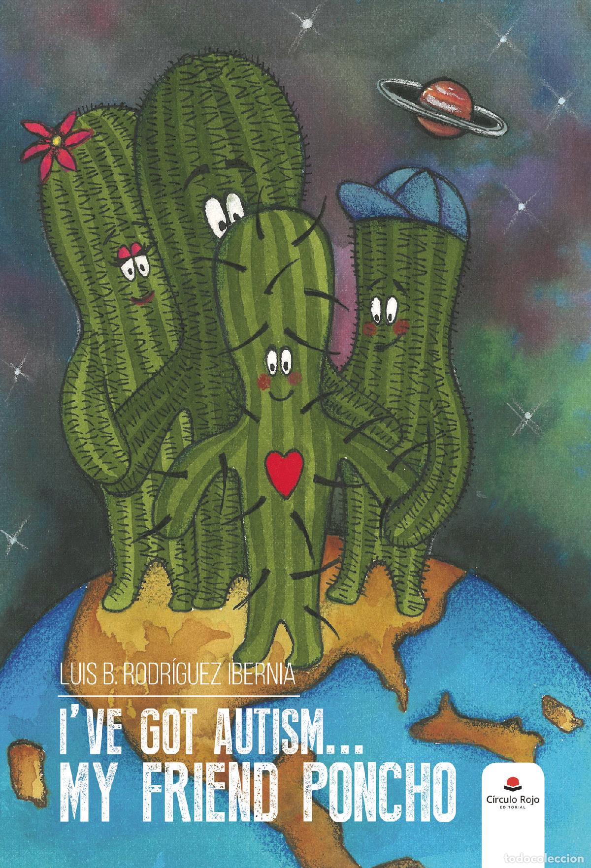 Libri: I&acute;VE GOT AUTISM... MY FRIEND PONCHO - Luis B. Rodriguez Ibernia