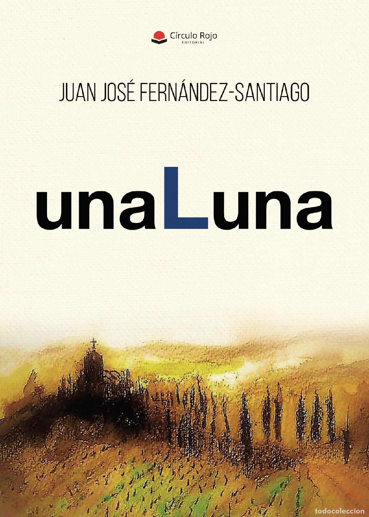Libri: unaLuna - JUAN JOS&Eacute; FERN&Aacute;NDEZ SANTIAGO