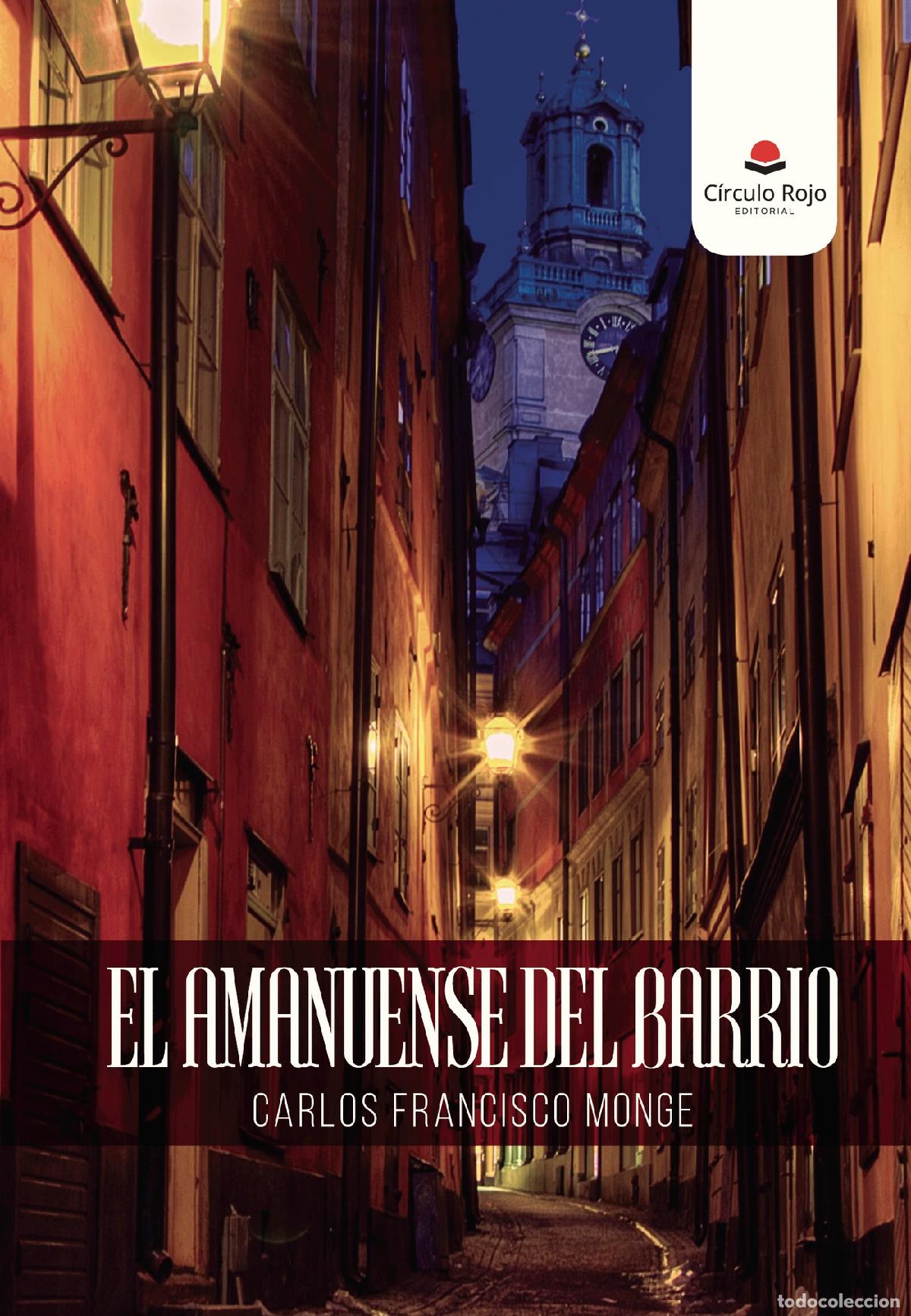 Libri: El amanuense del barrio - Carlos Francisco Monge