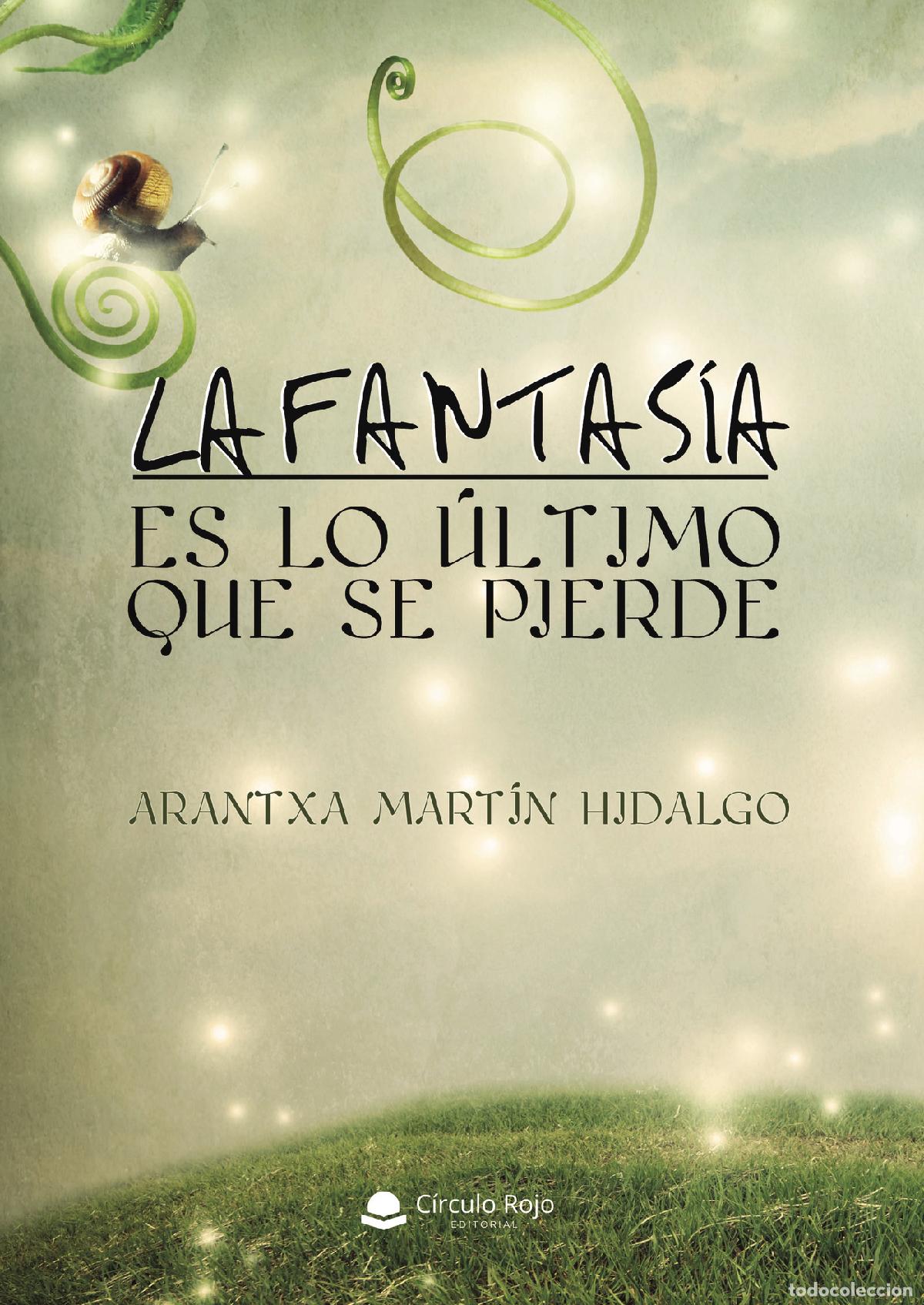 Libri: La fantas&iacute;a es lo &uacute;ltimo que se pierde 2&ordf; edici&oacute;n (Tapa blanda) - Arantxa Mart&iacute;n Hidalgo