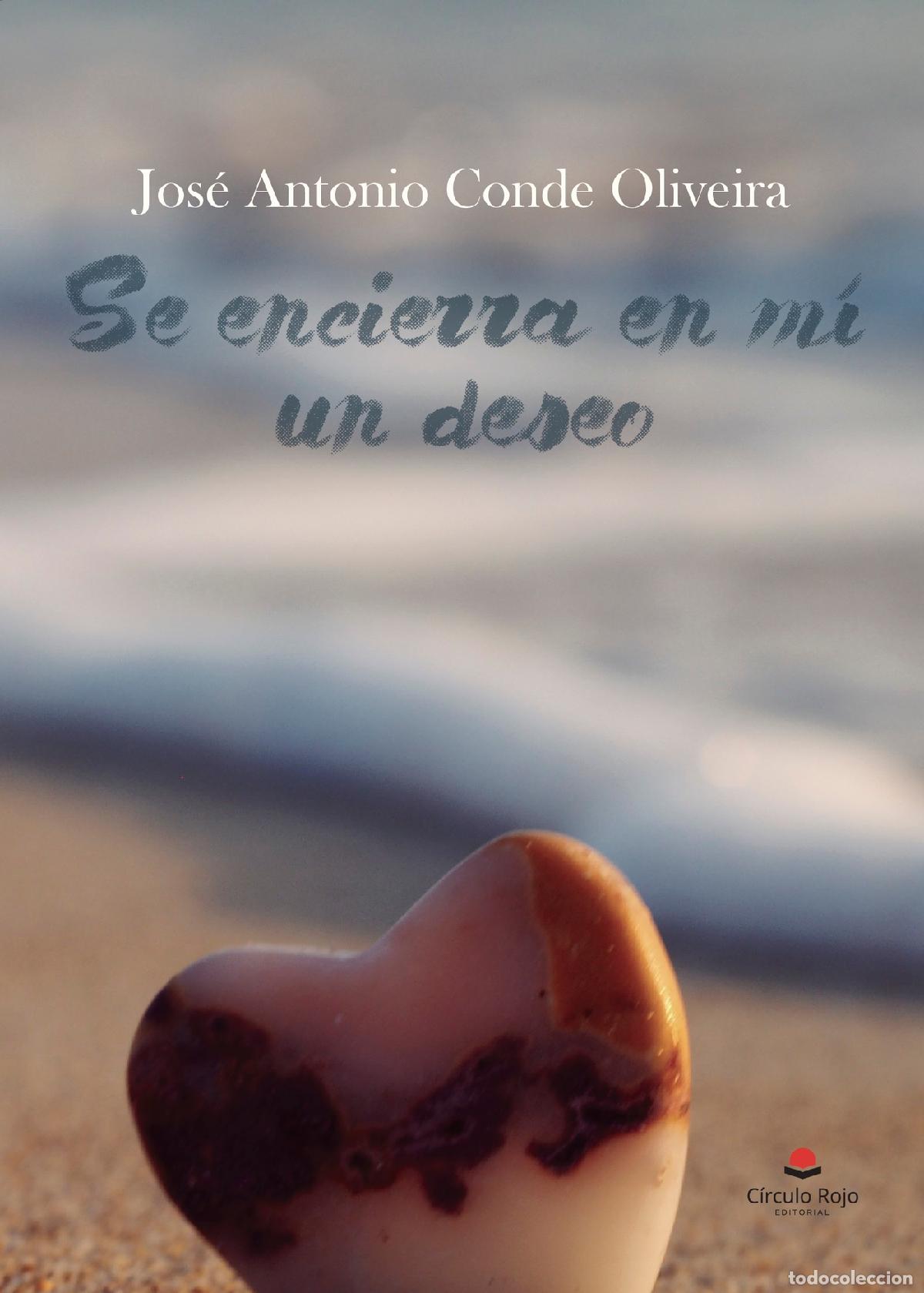 Libros: Se encierra en m&iacute; un deseo - Jos&eacute; Antonio Conde Oliveira