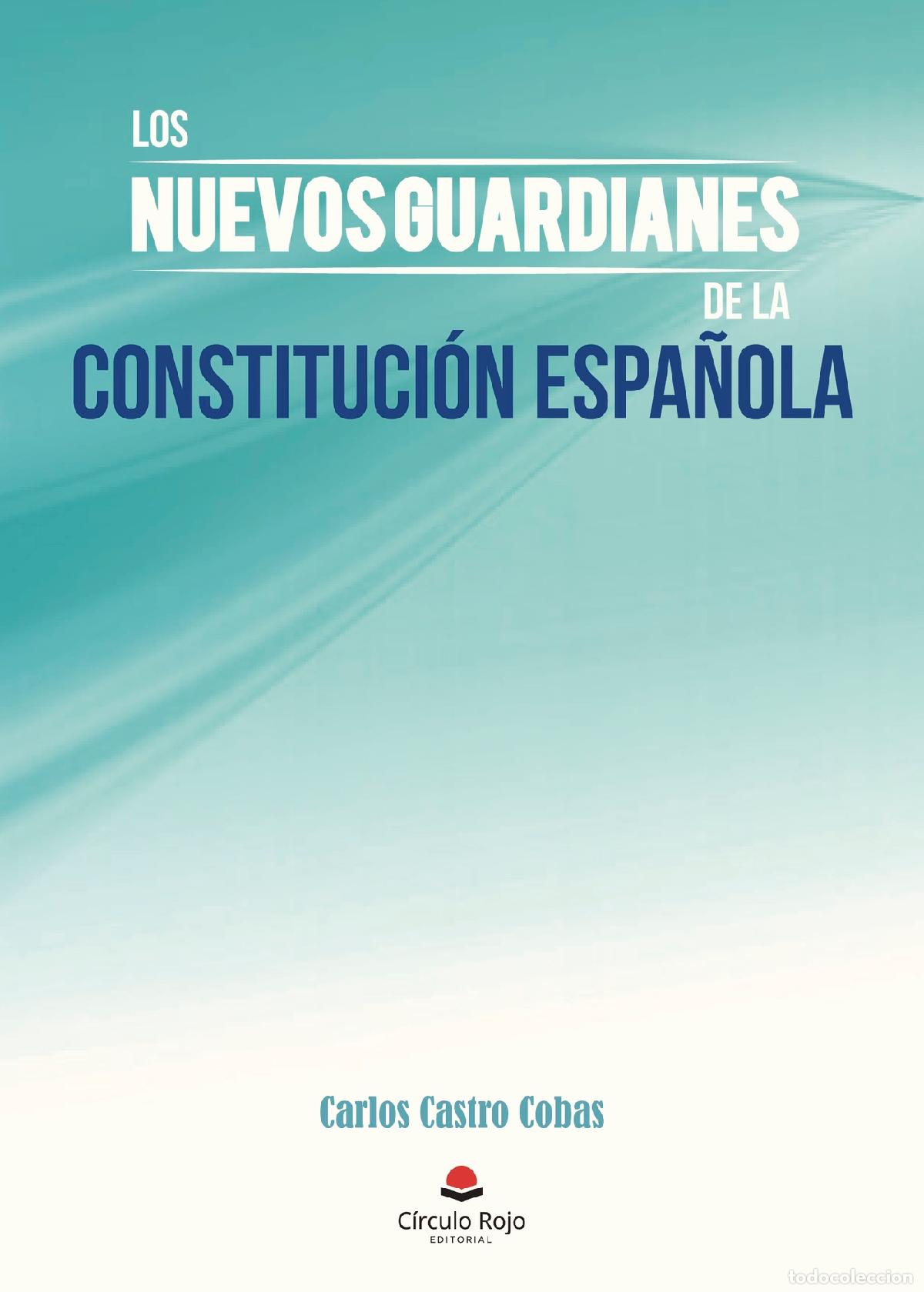 Libros: Los nuevos guardianes de la Constituci&oacute;n espa&ntilde;ola - Carlos Castro Cobas