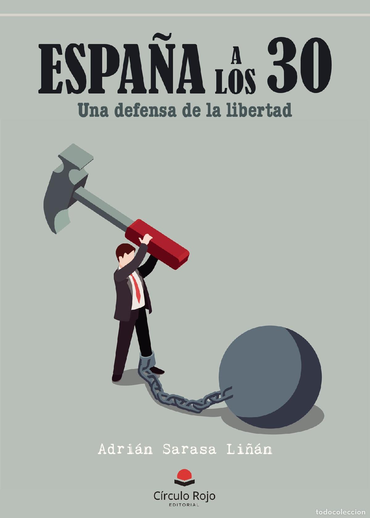Livres: ESPA&Ntilde;A A LOS 30. UNA DEFENSA DE LA LIBERTAD - Adri&aacute;n Sarasa Li&ntilde;&aacute;n