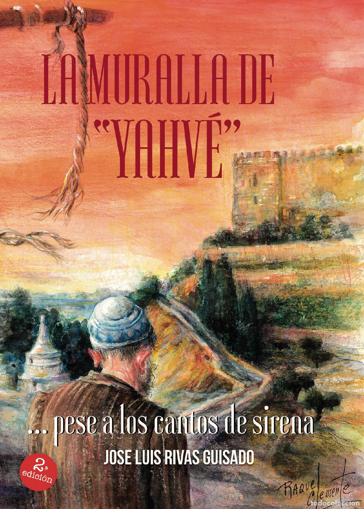 Livres: LA MURALLA DE YAHV&Eacute;... pese a los cantos de sirena - JOSE LUIS RIVAS GUISADO