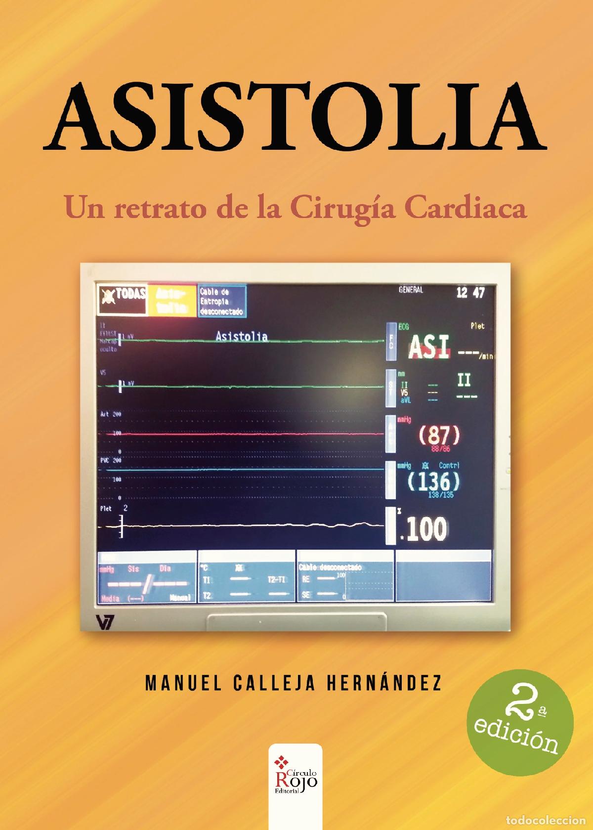 Libros: ASISTOLIA. Un retrato de la Cirug&iacute;a Cardiaca 2&ordf; Edici&oacute;n - Manuel Calleja Hern&aacute;ndez
