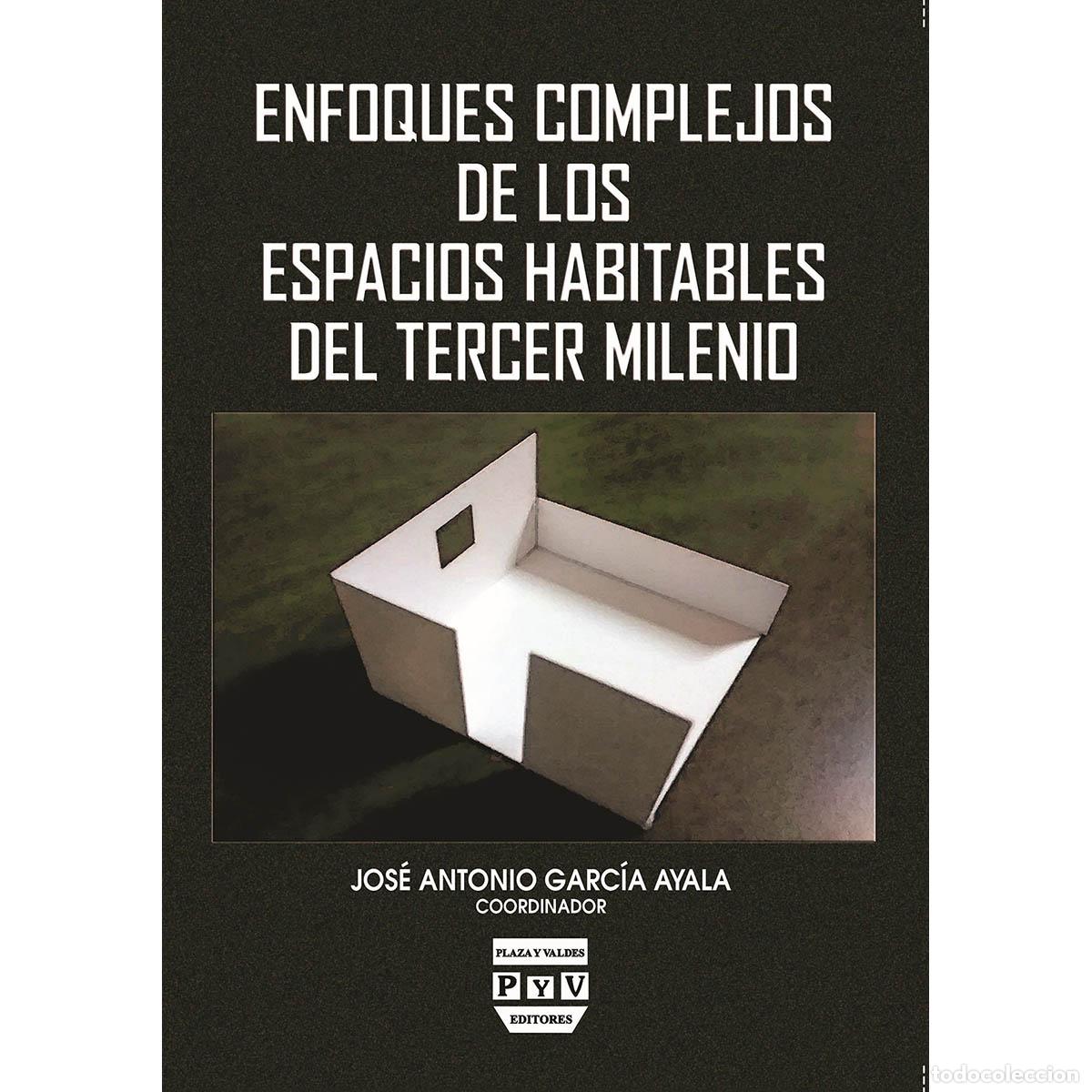 Libros: Enfoques complejos de los espacios habitables del tercer milenio - Jos&eacute; Antonio Garc&iacute;a Ayala