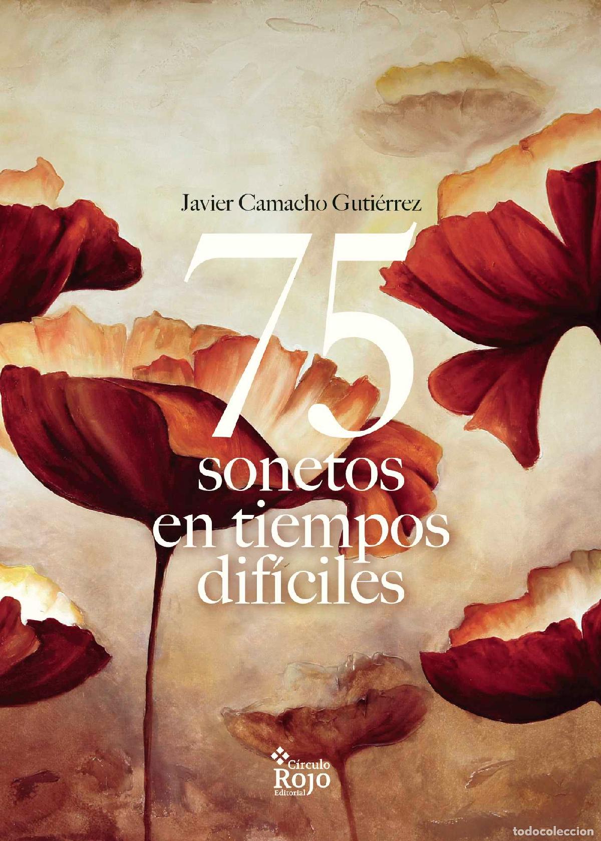 Libros: 75 sonetos en tiempos dif&iacute;ciles - Javier Camacho Guti&eacute;rrez - Foto 1