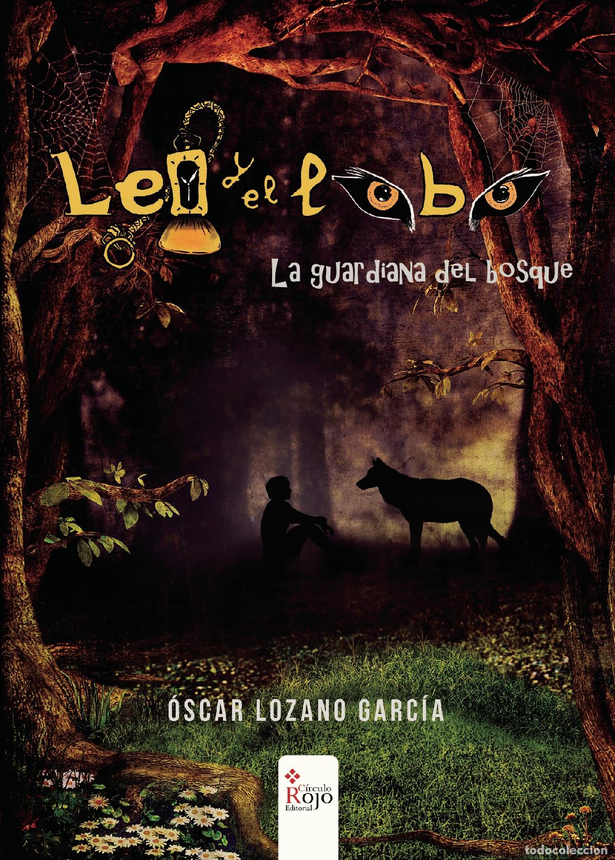 Libros: Leo y el Lobo . La Guardiana del Bosque - &Oacute;scar Lozano Garc&iacute;a