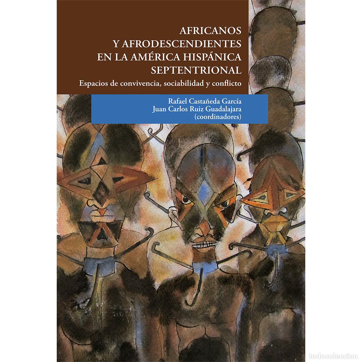 Livros: Africanos y afrodescendientes en la Am&eacute;rica hisp&aacute;nica septentrional - Espacios de convivencia, socia