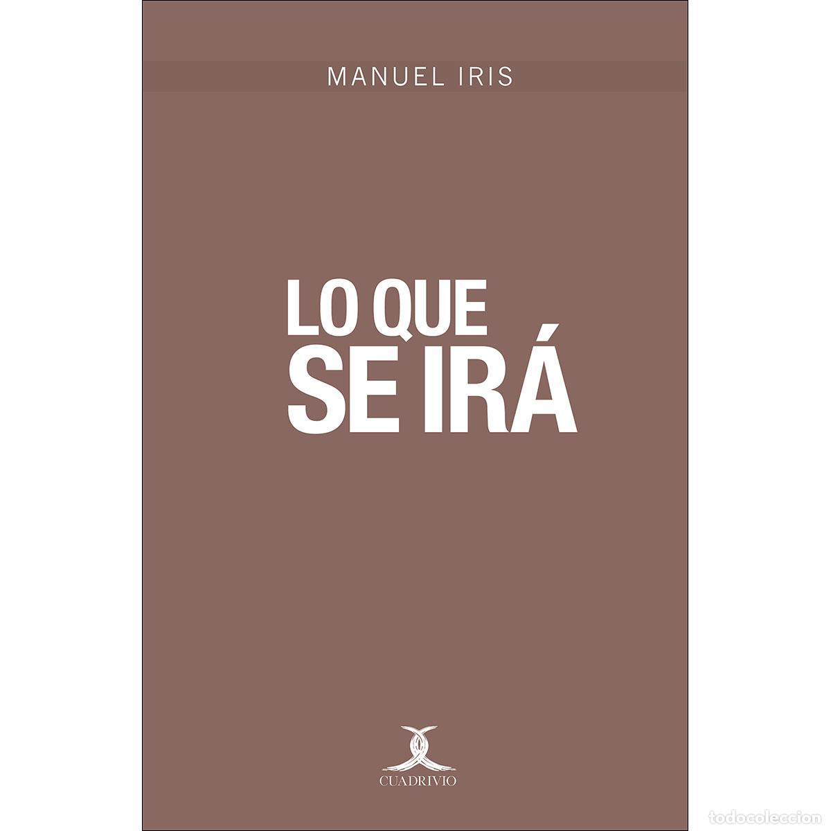 Libros: Lo que se ir&aacute; - Manuel Iris - Foto 1