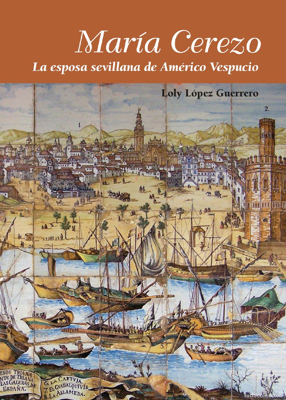 Libros: Mar&iacute;a Cerezo. La esposa sevillana de Am&eacute;rico Vespucio - Loly L&oacute;pez Guerrero