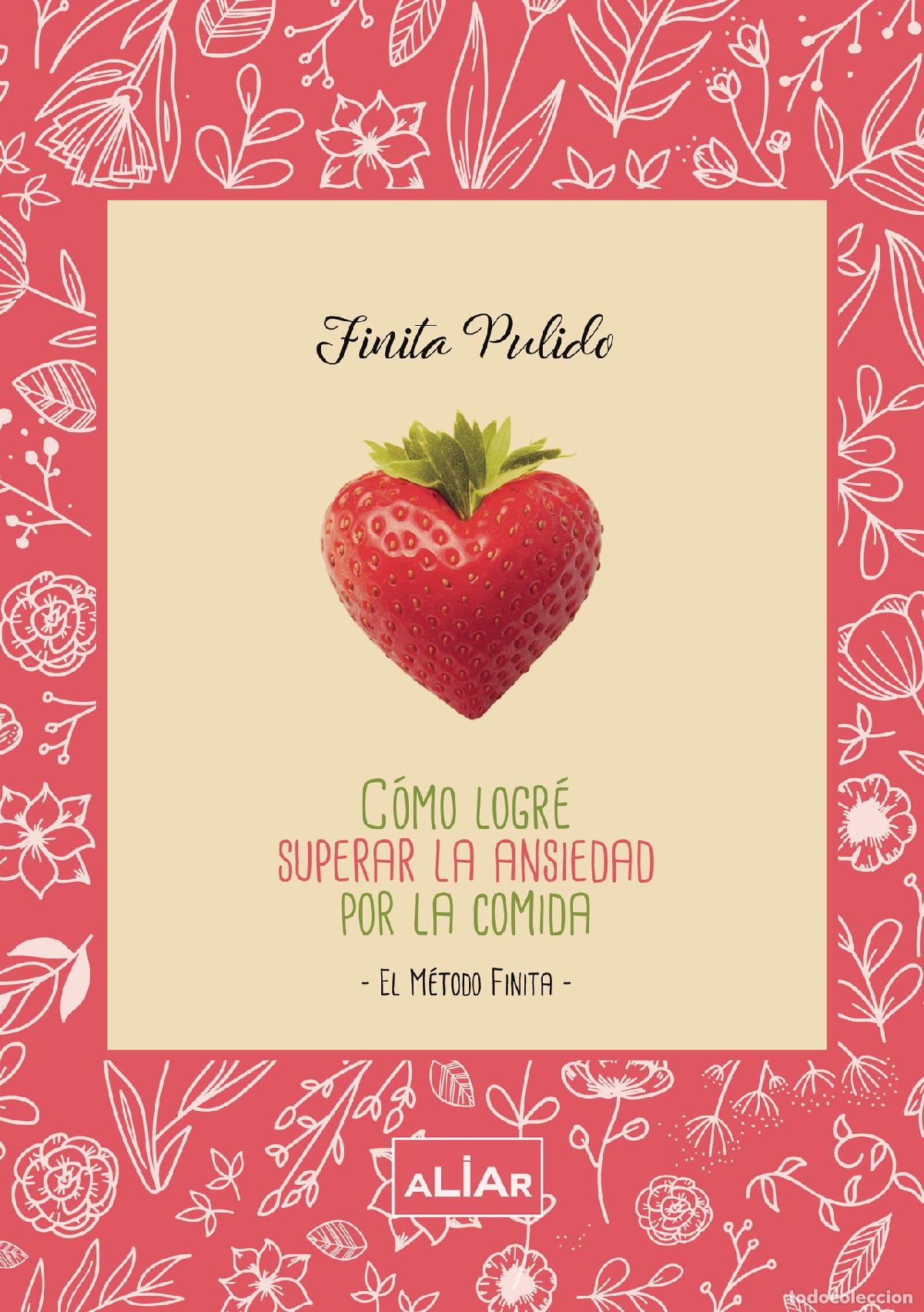 Libros: C&oacute;mo logr&eacute; superar la ansiedad por la comida - -El m&eacute;todo finita- - Finita Pulido