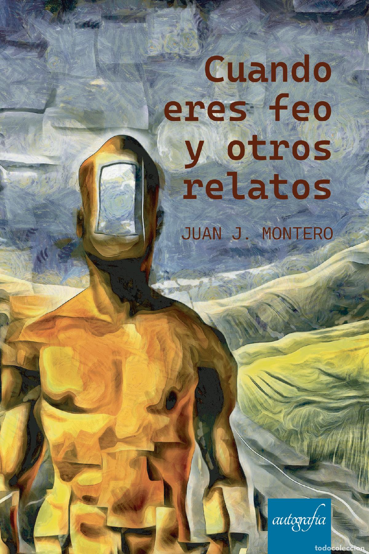 Libros: Cuando eres feo y otros relatos - Juan Jos&eacute; Montero - Foto 1