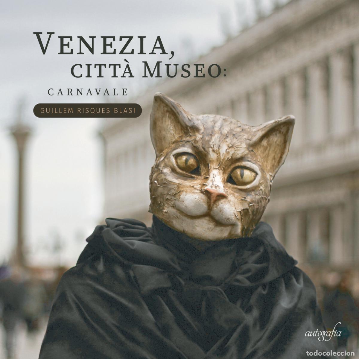 Libri: Venezia Citt&agrave; Museo.Carnavales - Guillem Risques Blasi