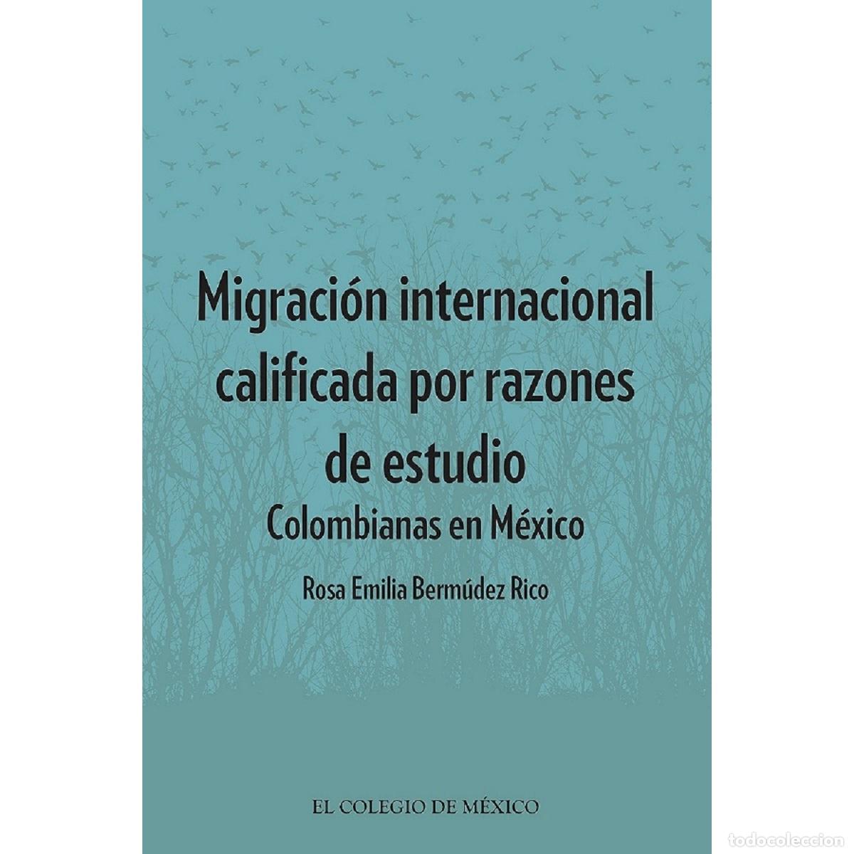 B&uuml;cher: Migraci&oacute;n internacional calificada por razones de estudio - Colombianas en M&eacute;xico - Rosa Emilia Berm