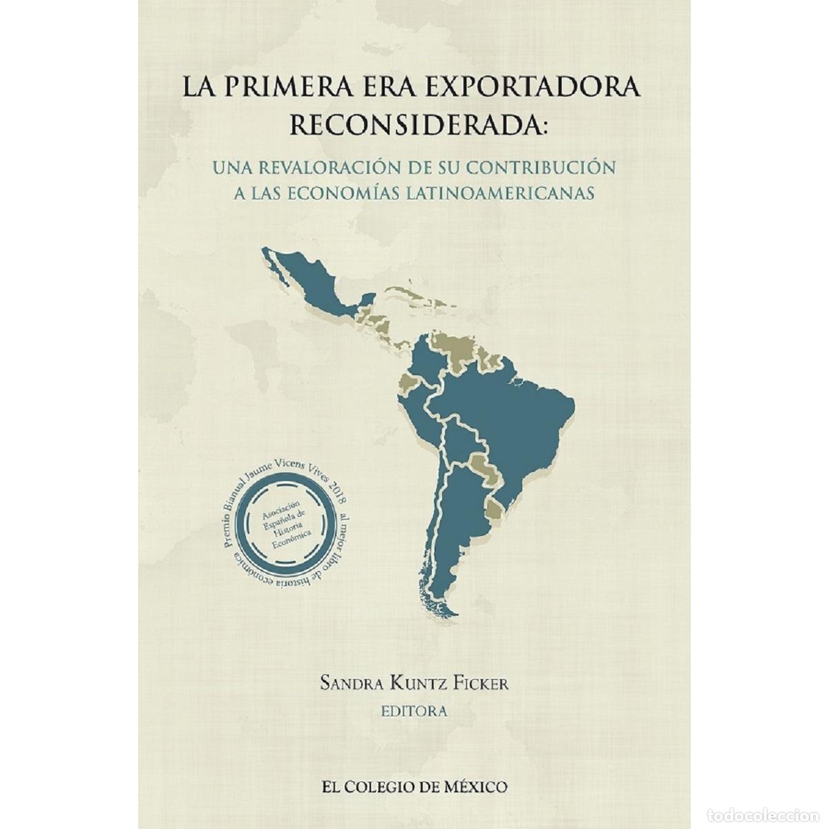 books: La primera era exportadora reconsiderada: - una revaloraci&oacute;n de su contribuci&oacute;n a las econom&iacute;as lati