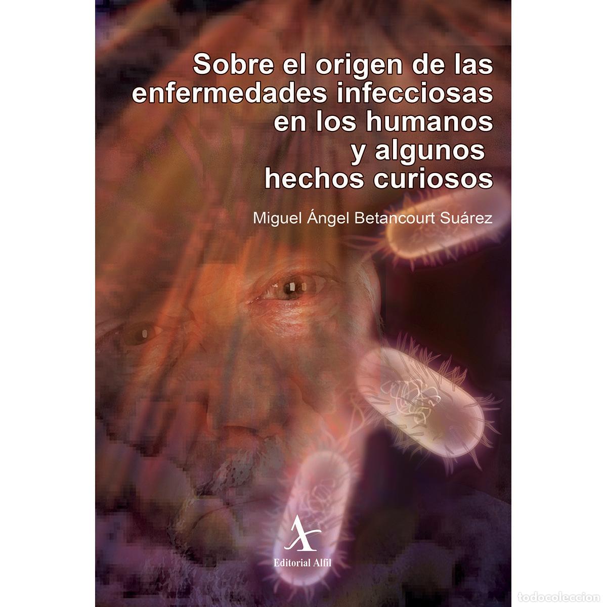 Livres: Sobre el origen de las enfermedades infecciosas en los humanos y algunos hechos curiosos - Miguel &Aacute;n