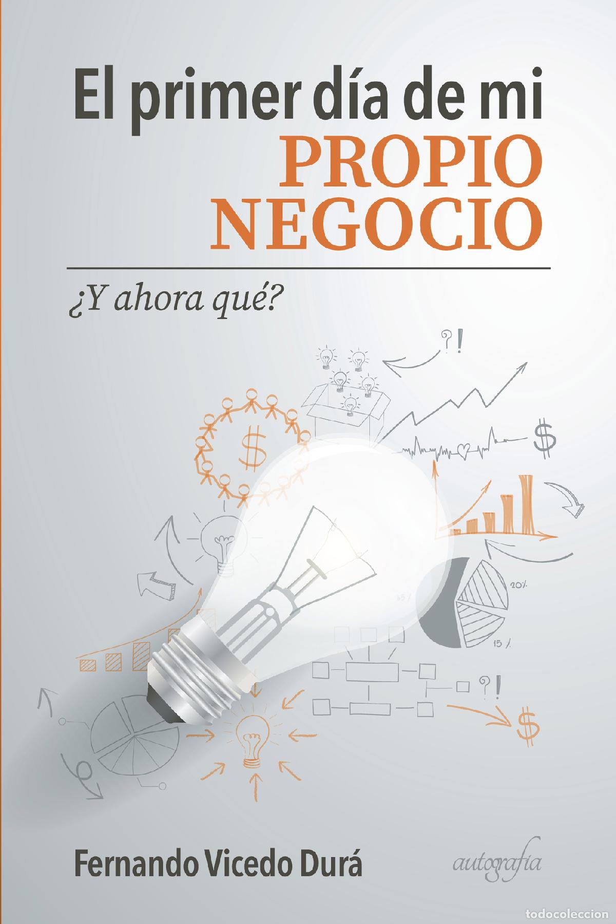 Livres: El primer d&iacute;a de mi propio negocio - &iquest;y ahora qu&eacute;? - Fernando Vicedo Dur&aacute;