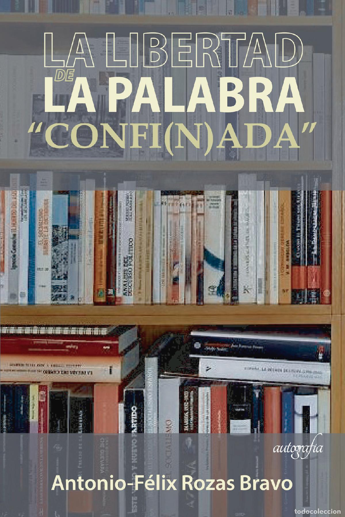 Livros: La libertad de la palabra confi(n)ada - Antonio-F&eacute;lix Rozas Bravo