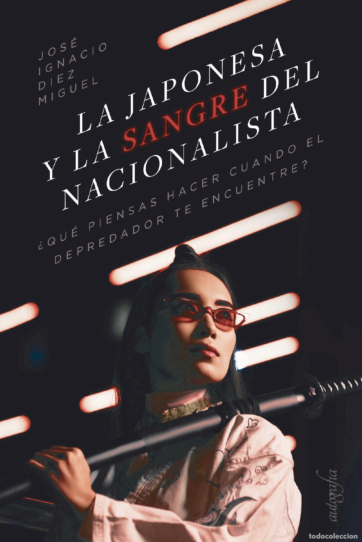 Libri: La Japonesa y la sangre del nacionalista - Jos&eacute; Ignacio D&iacute;ez Miguel