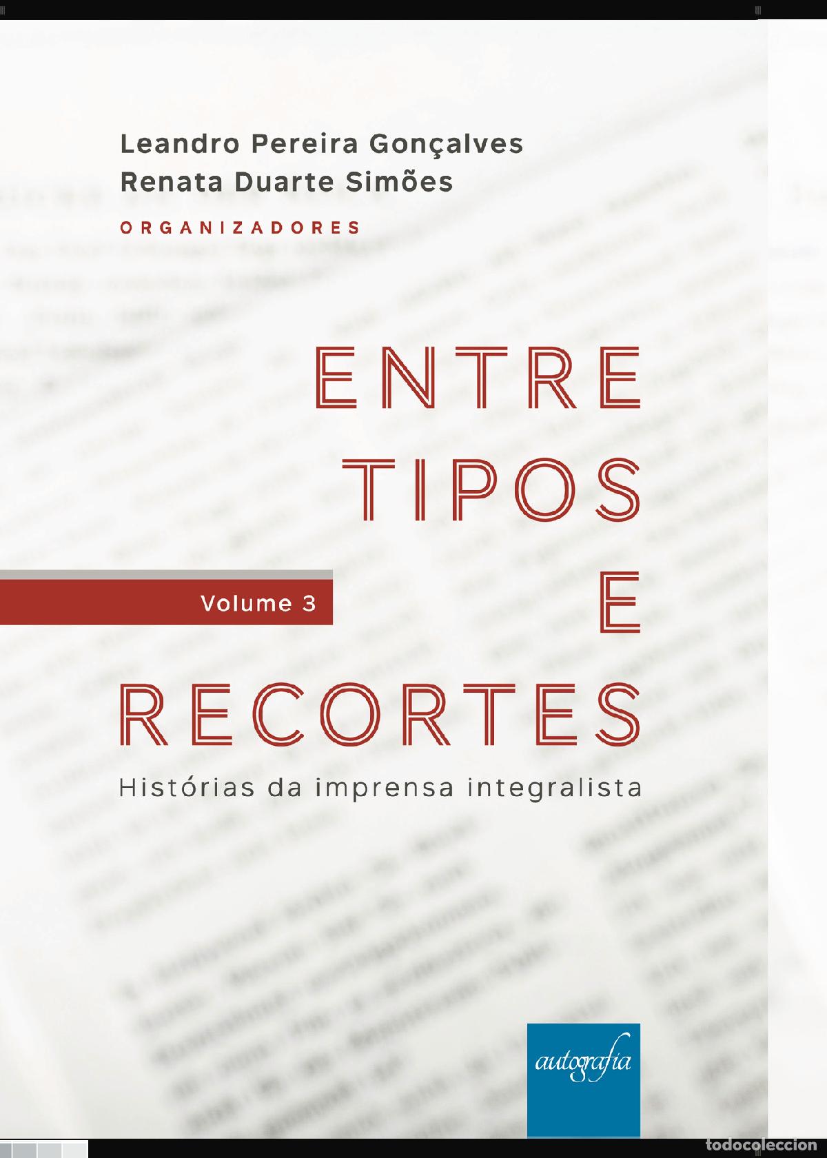 Libri: Entre tipos e recortes - Hist&oacute;rias da imprensa integralista - Leandro Pereira Gon&ccedil;alves