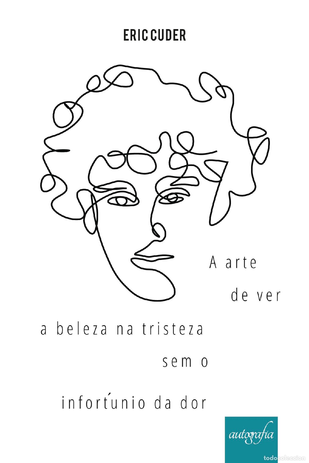Libri: A arte de ver a beleza na tristeza sem o infortunio da dor - Eric Cuder