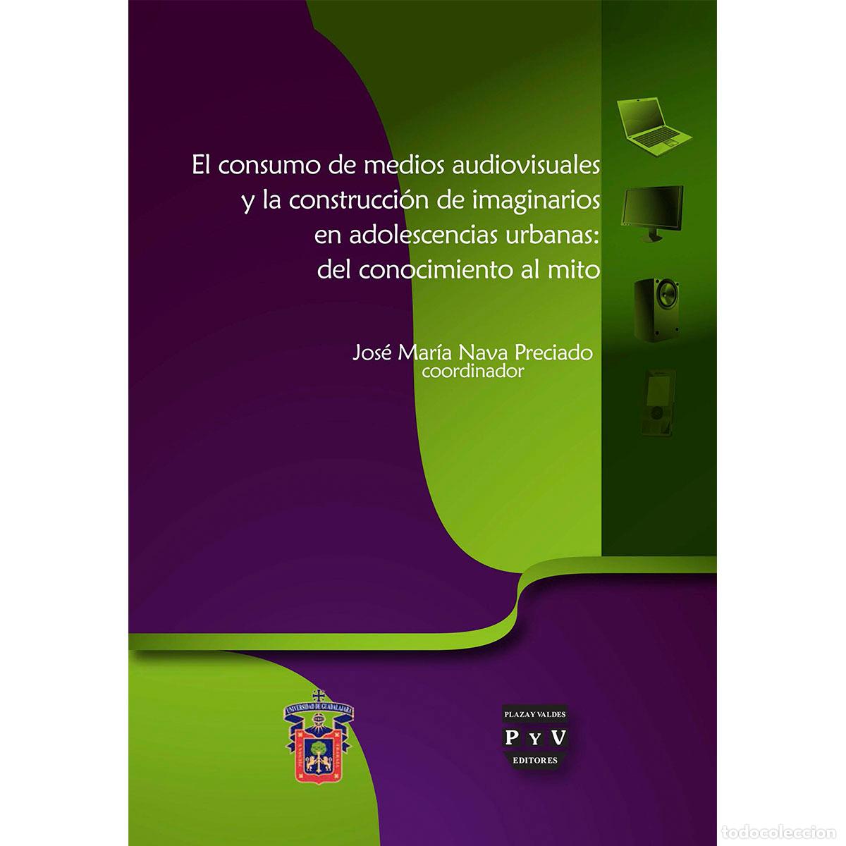 Libri: El consumo de medios audiovisuales y la construcci&oacute;n de imaginarios en adolescencias urbanas - Del c