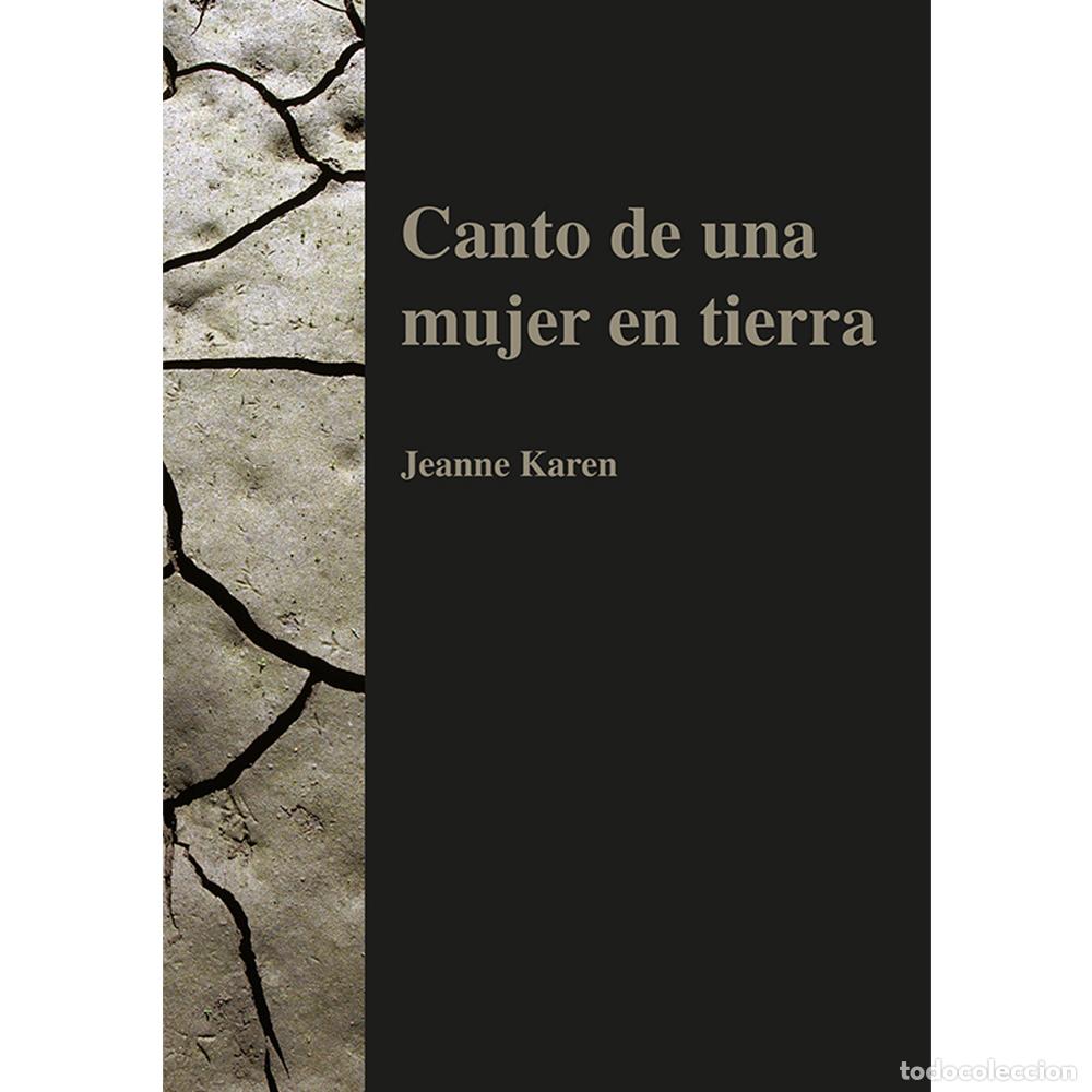 Libri: CANTO DE UNA MUJER EN TIERRA - JEANNE KAREN