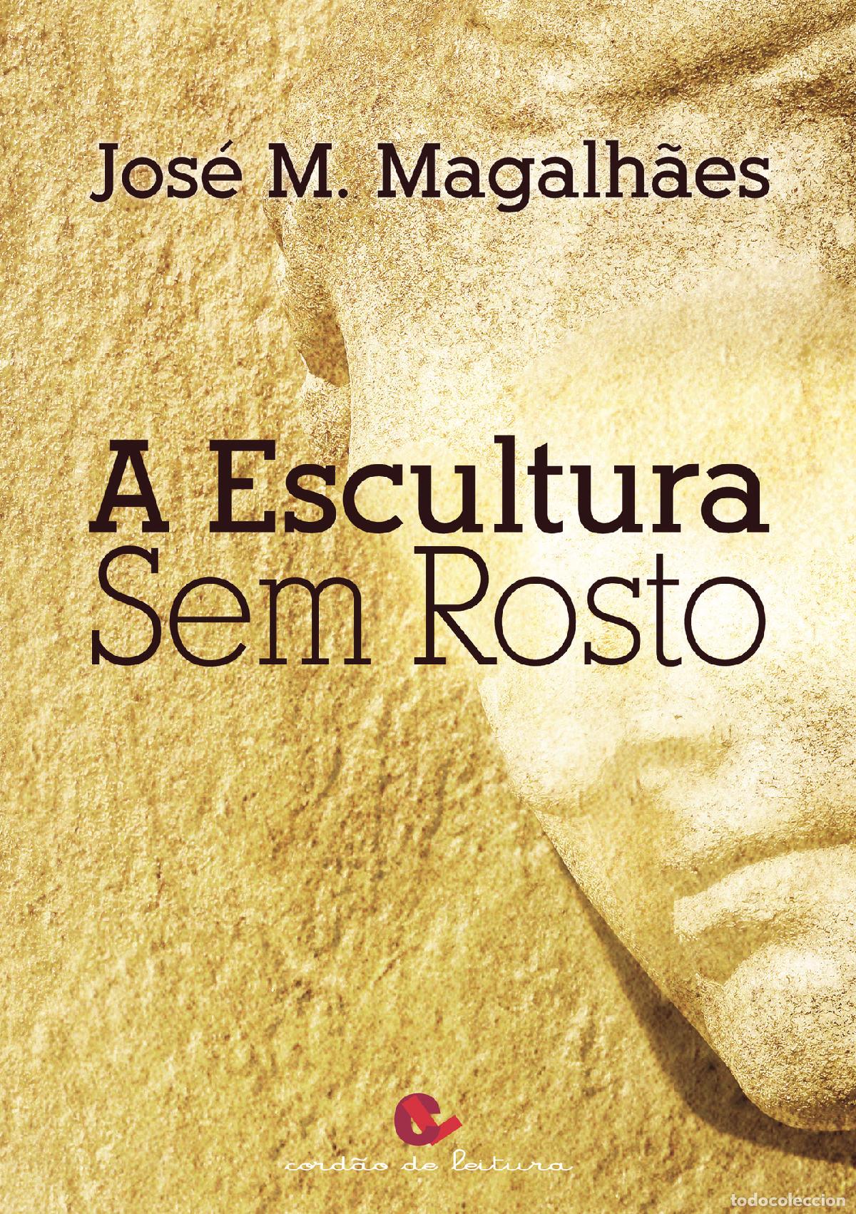 Libri: A Escultura sem Rosto - Jos&eacute; M. Magalh&atilde;es
