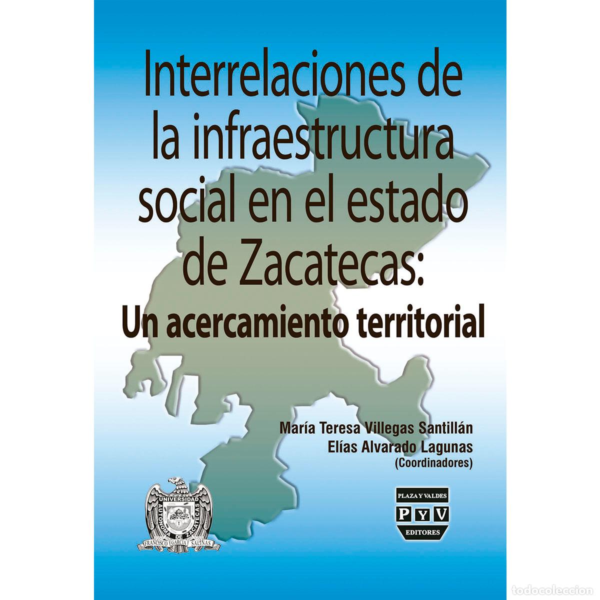 Libri: Interrelaciones de infraestructura social en el estado de Zacatecas - Mar&iacute;a Teresa Villegas Santill&aacute;