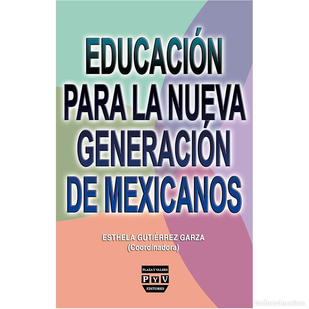Libri: Educaci&oacute;n para la nueva generaci&oacute;n de mexicanos - Esthela Guti&eacute;rrez Garza