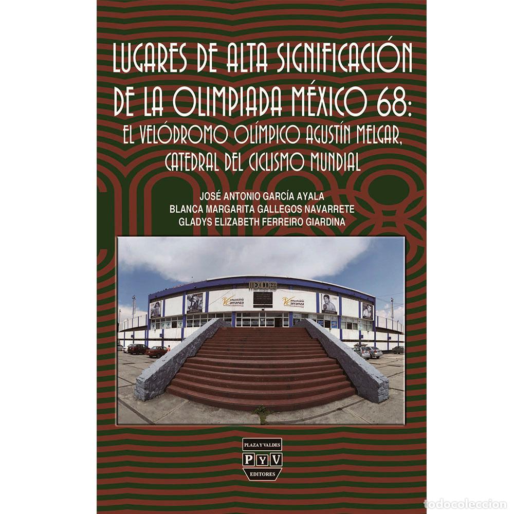 Libri: Lugares de alta significaci&oacute;n de la Olimpiada M&eacute;xico 68: - El Vel&oacute;dromo Ol&iacute;mpico Agust&iacute;n Melgar. Cat