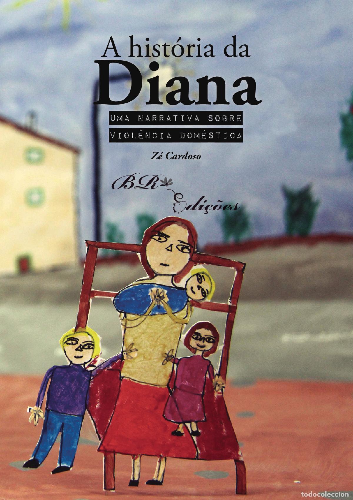 Libri: A hist&oacute;ria da Diana - Uma narrativa sobre viol&ecirc;ncia dom&eacute;stica - Z&eacute; Cardoso