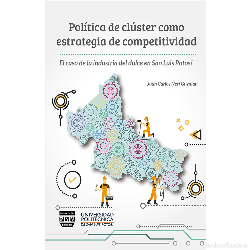 Libri: Pol&iacute;tica de cl&uacute;ster como estrategia de competitividad - El caso de la industria del dulce en San Lui