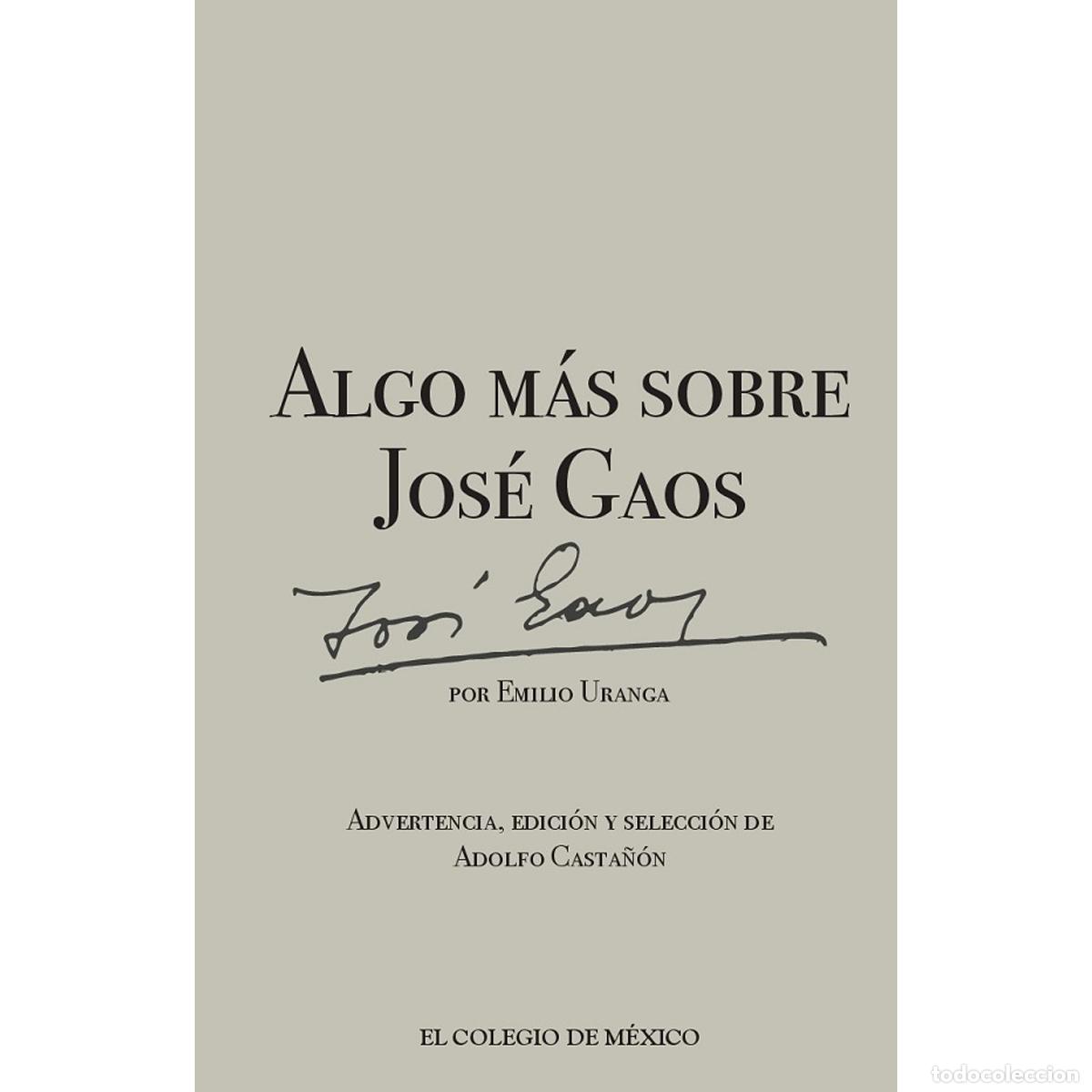 Libri: Algo m&aacute;s sobre Jos&eacute; Gaos - Seguido de una bibliohemerograf&iacute;a aproximada - Emilio Uranga
