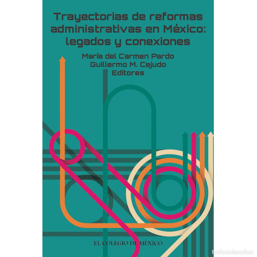 B&uuml;cher: Trayectorias de reformas administrativas en M&eacute;xico: - Legados y conexiones - Mar&iacute;a del Carmen Pardo