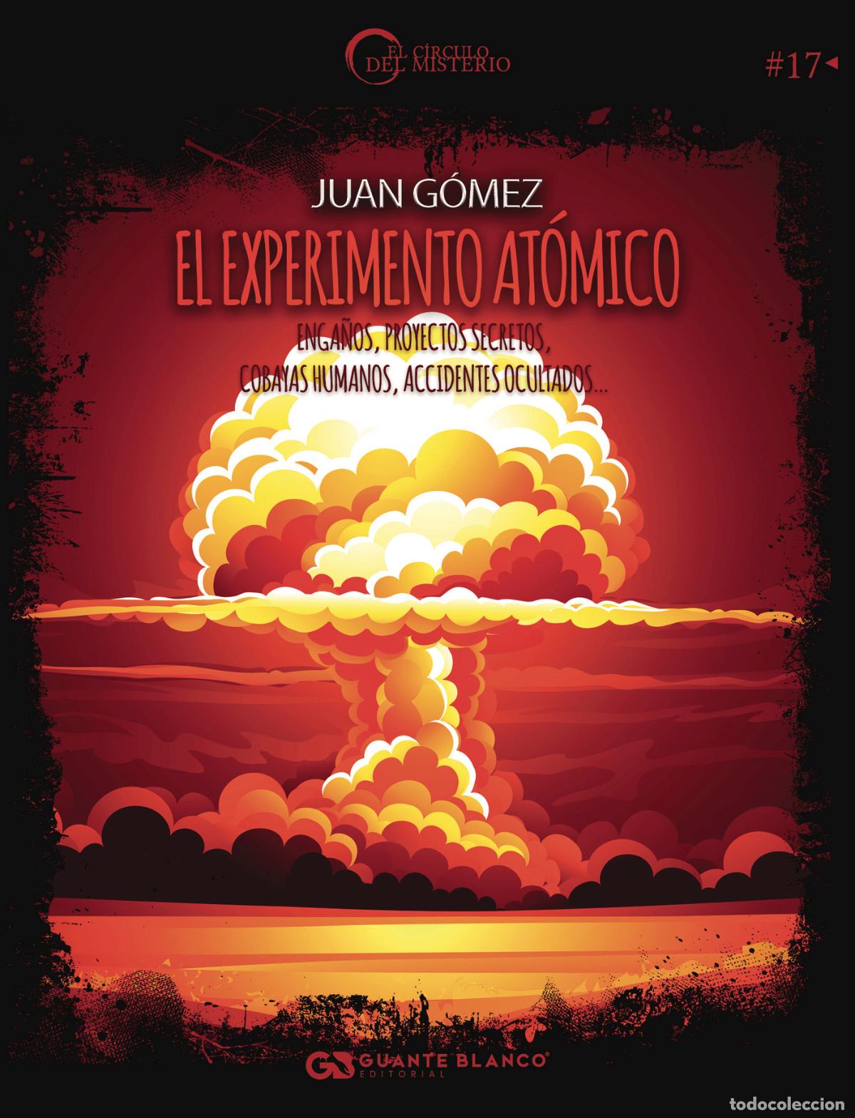 Libri: El experimento at&oacute;mico - ENGA&Ntilde;OS, PROYECTOS SECRETOS, COBAYAS HUMANOS, ACCIDENTES OCULTADOS? - Juan