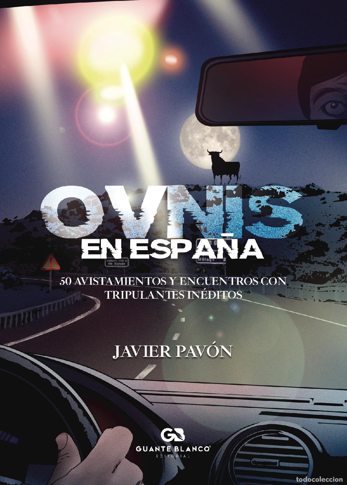 Libri: Ovnis en Espa&ntilde;a. 50 avistamientos y encuentros con tripulantes in&eacute;ditos - Javier Pav&oacute;n Neira